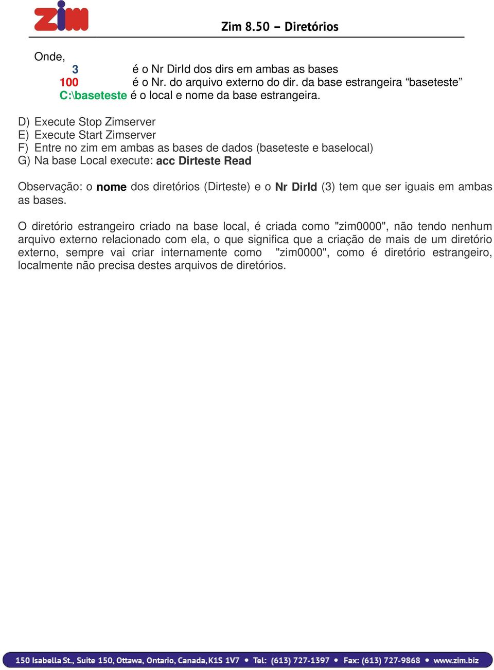 diretórios (Dirteste) e o Nr DirId (3) tem que ser iguais em ambas as bases.