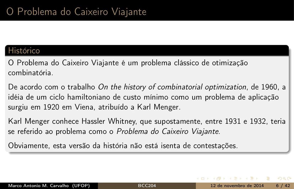 aplicação surgiu em 1920 em Viena, atribuído a Karl Menger.