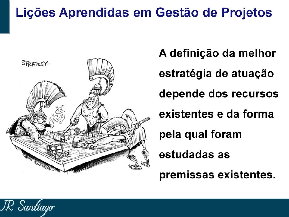 depende dos recursos existentes e da forma