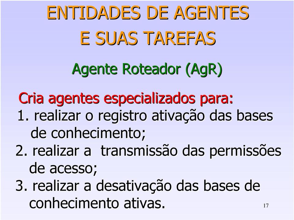 realizar o registro ativação das bases de conhecimento; 2.