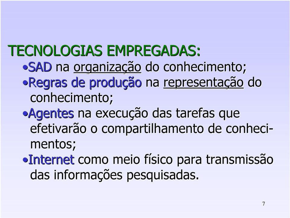 das tarefas que efetivarão o compartilhamento de conheci- mentos;