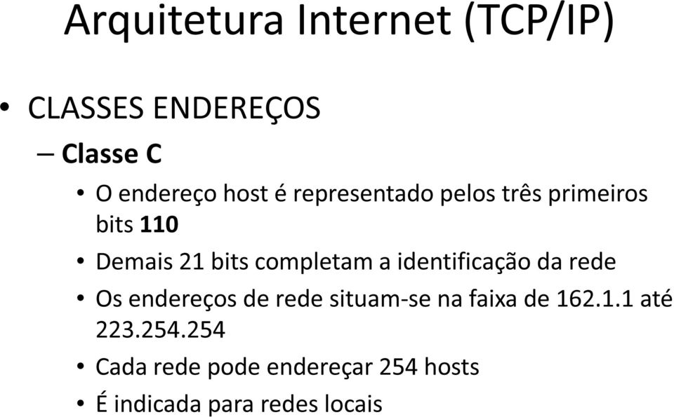 da rede Os endereços de rede situam-se na faixa de 162.1.1 até 223.