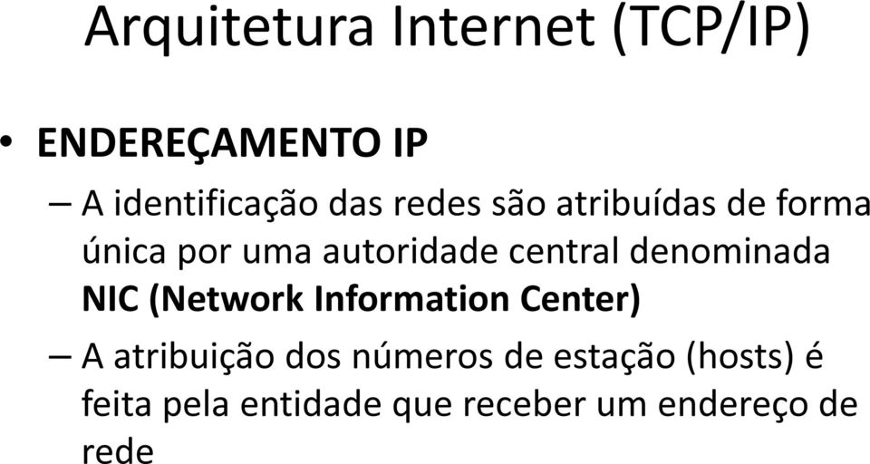 (Network Information Center) A atribuição dos números de