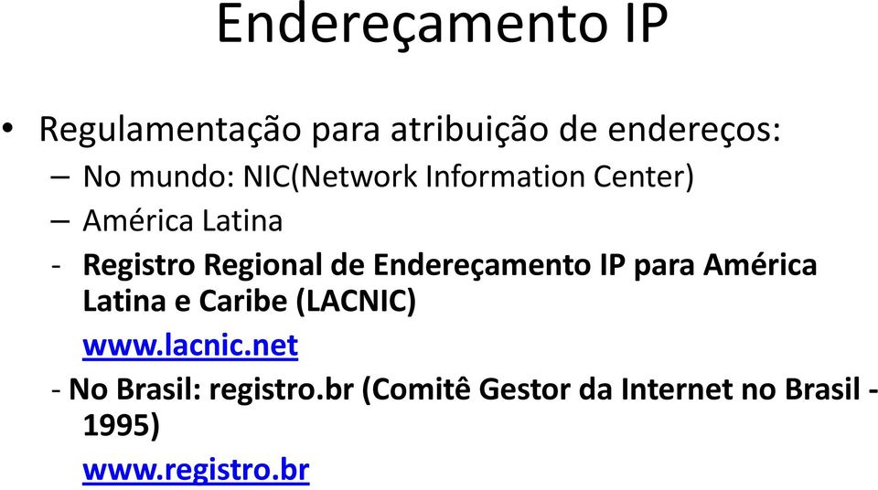 Endereçamento IP para América Latina e Caribe (LACNIC) www.lacnic.