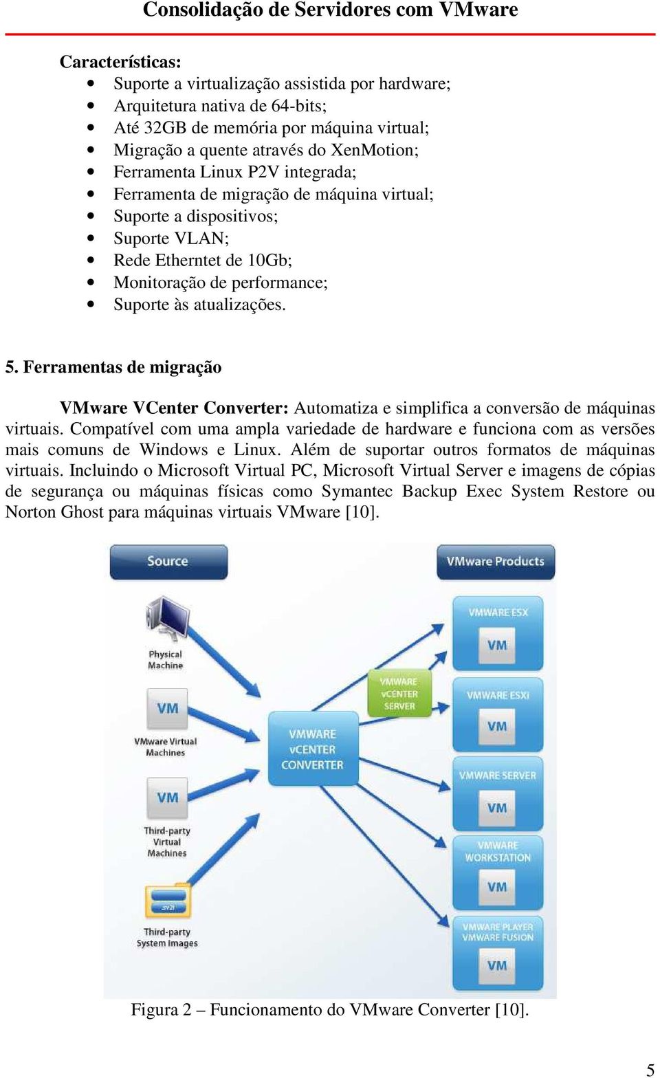 Ferramentas de migração VMware VCenter Converter: Automatiza e simplifica a conversão de máquinas virtuais.