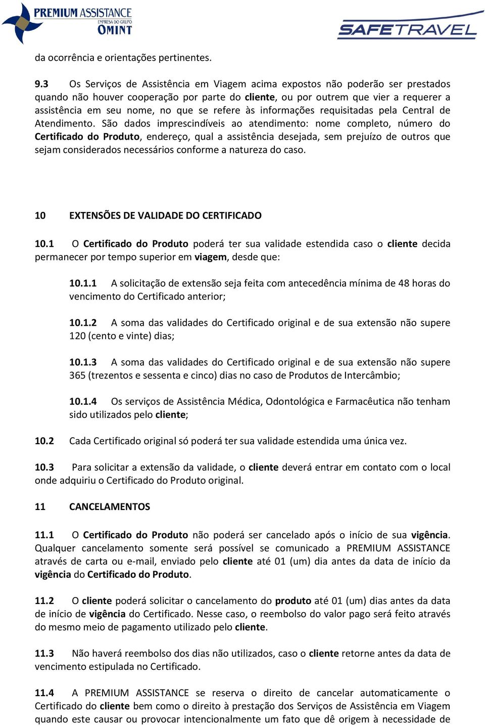 se refere às informações requisitadas pela Central de Atendimento.