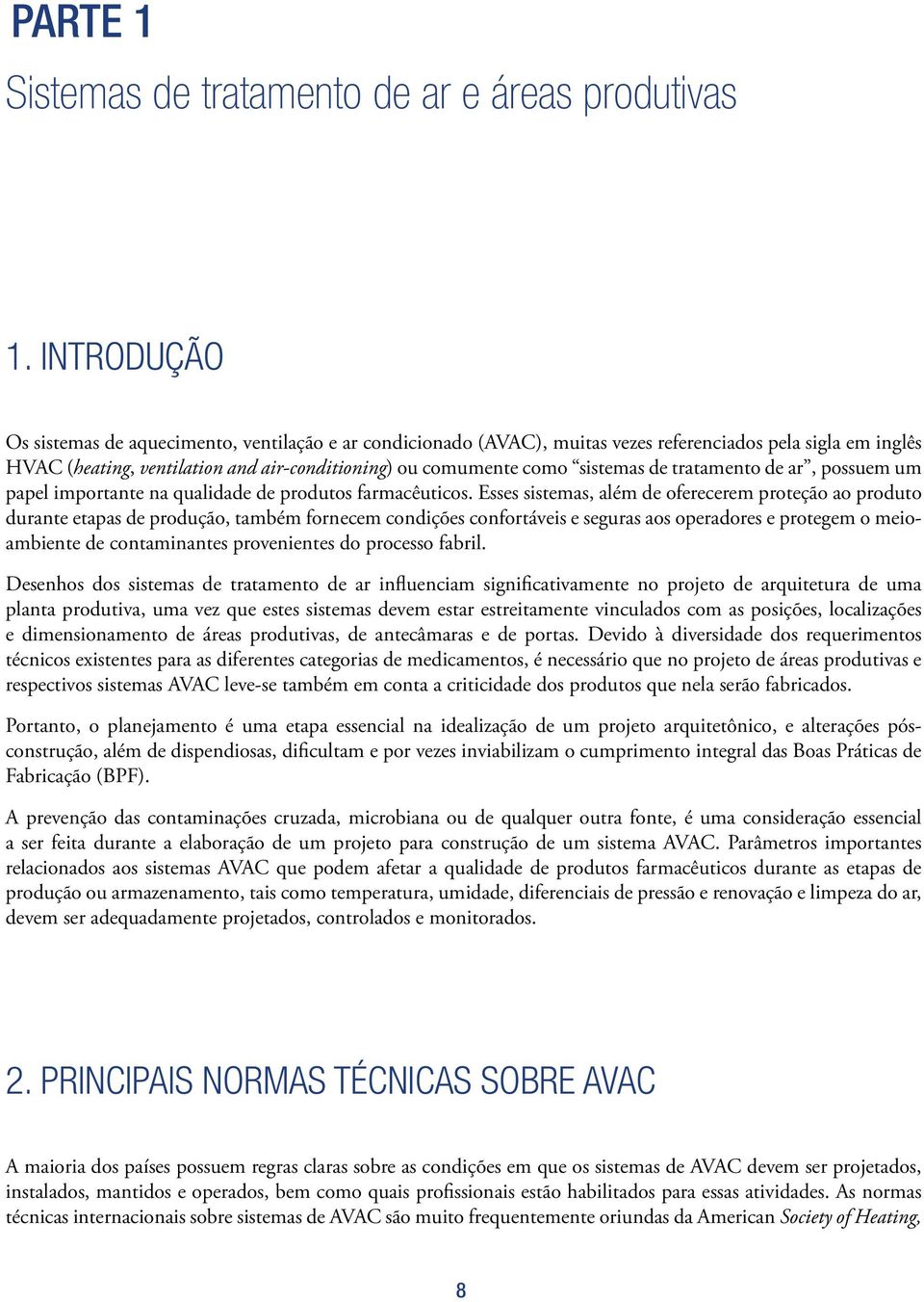 de tratamento de ar, possuem um papel importante na qualidade de produtos farmacêuticos.