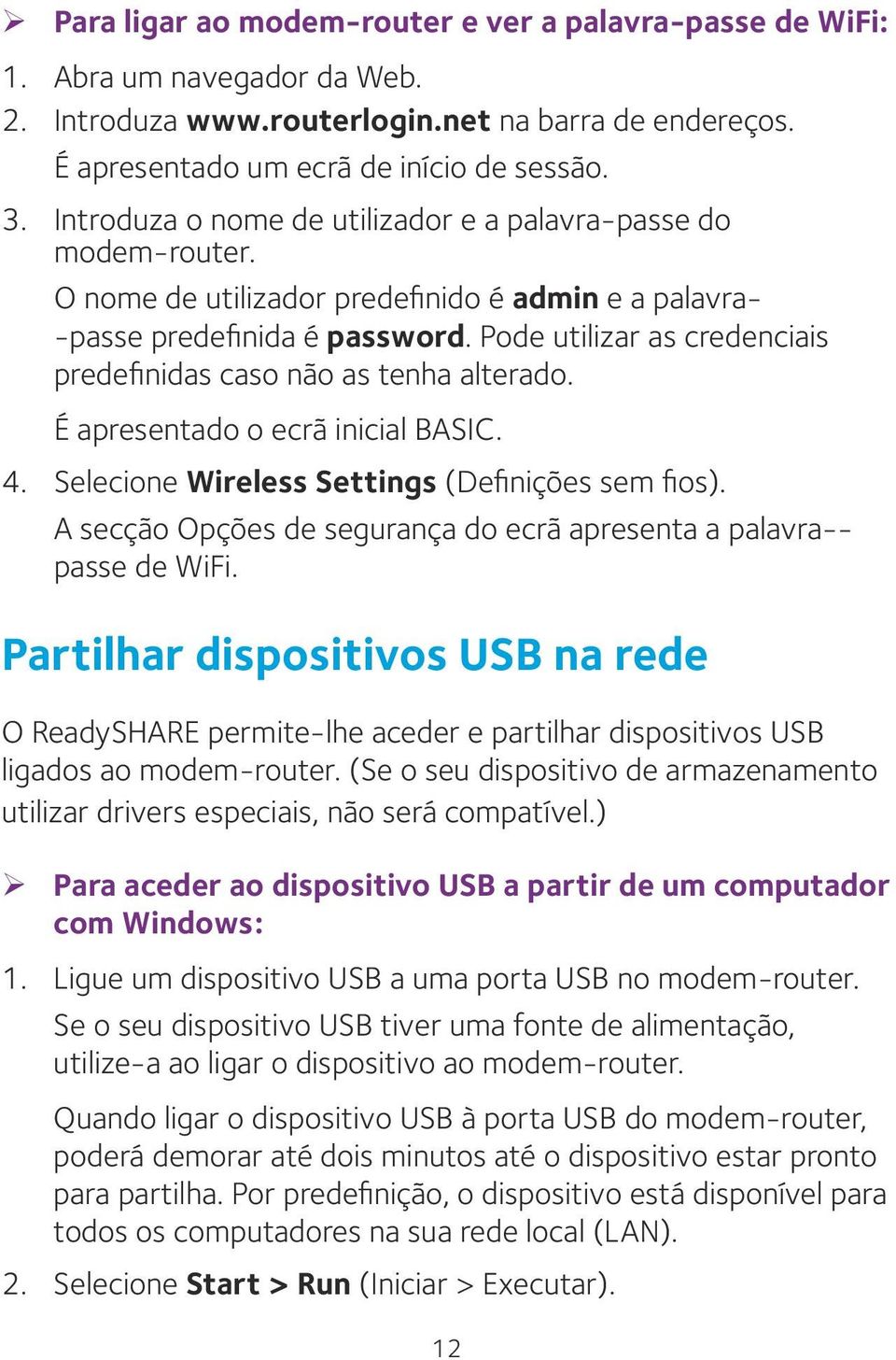 Pode utilizar as credenciais predefinidas caso não as tenha alterado. É apresentado o ecrã inicial BASIC. 4. Selecione Wireless Settings (Definições sem fios).