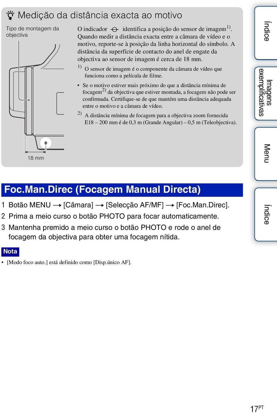 A distância da superfície de contacto do anel de engate da objectiva ao sensor de imagem é cerca de 18 mm.