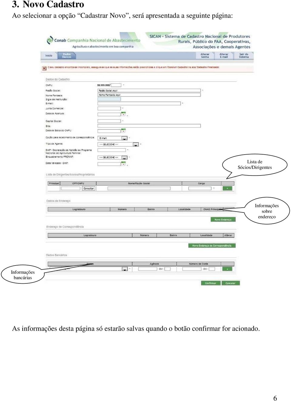 Sócios/Dirigentes Informações sobre endereço Informações bancárias As