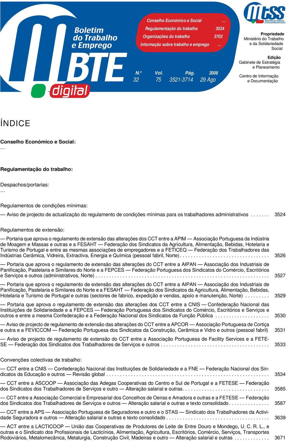 Social: Regulamentação do trabalho: Despachos/portarias: Regulamentos de condições mínimas: Aviso de projecto de actualização do regulamento de condições mínimas para os trabalhadores administrativos.