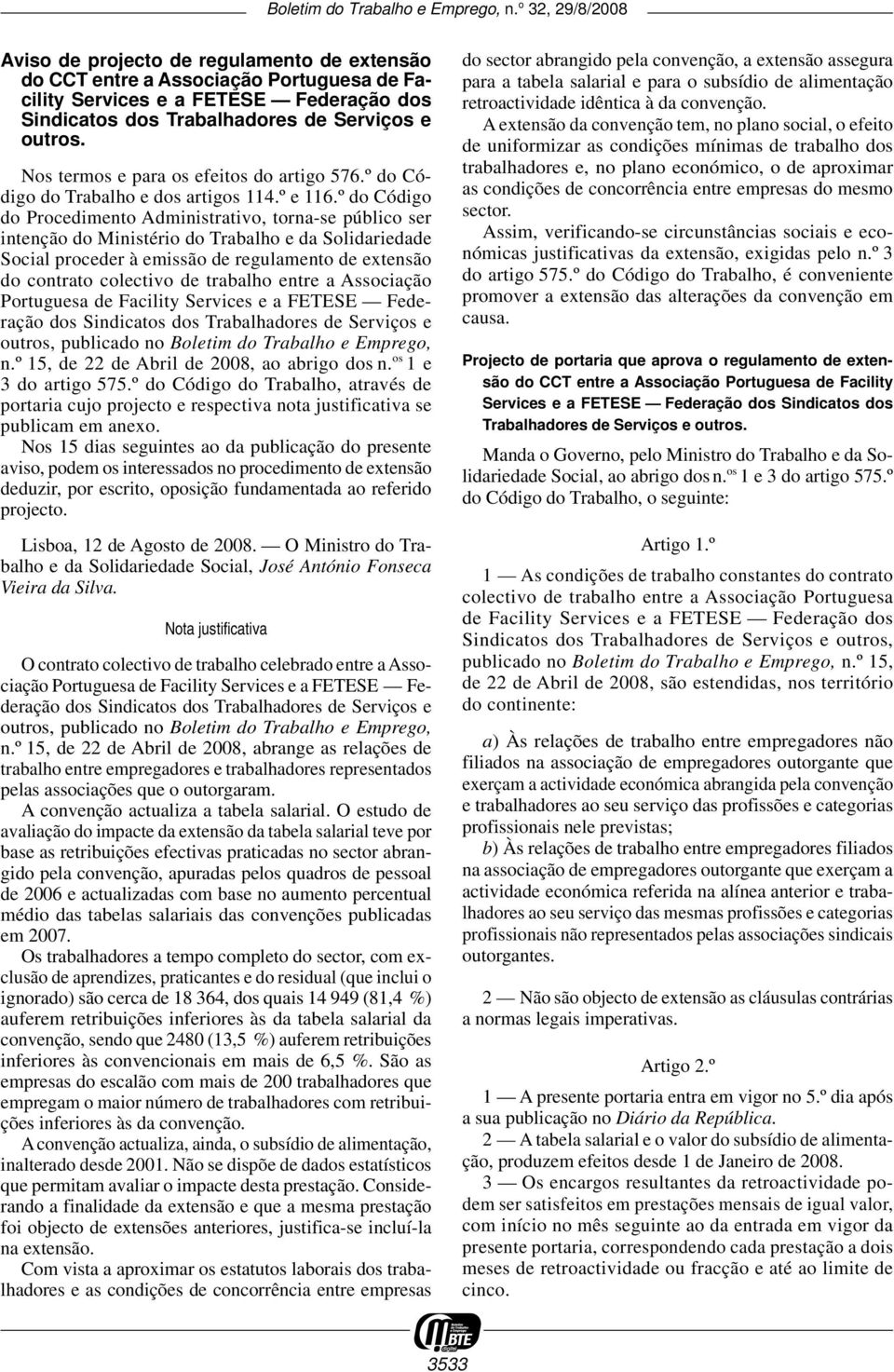 º do Código do Procedimento Administrativo, torna -se público ser intenção do Ministério do Trabalho e da Solidariedade Social proceder à emissão de regulamento de extensão do contrato colectivo de