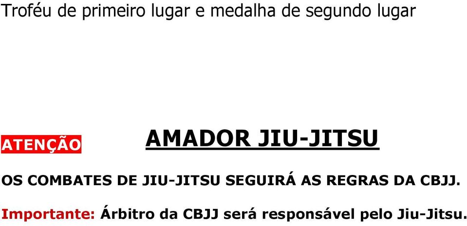 JIU-JITSU SEGUIRÁ AS REGRAS DA CBJJ.