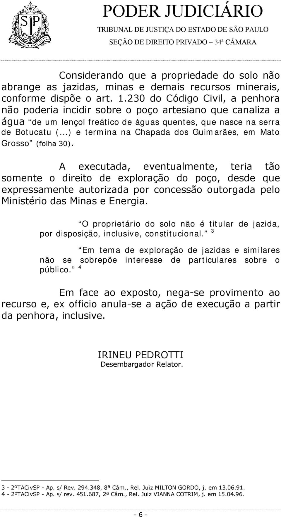 ..) e termina na Chapada dos Guimarães, em Mato Grosso (folha 30).