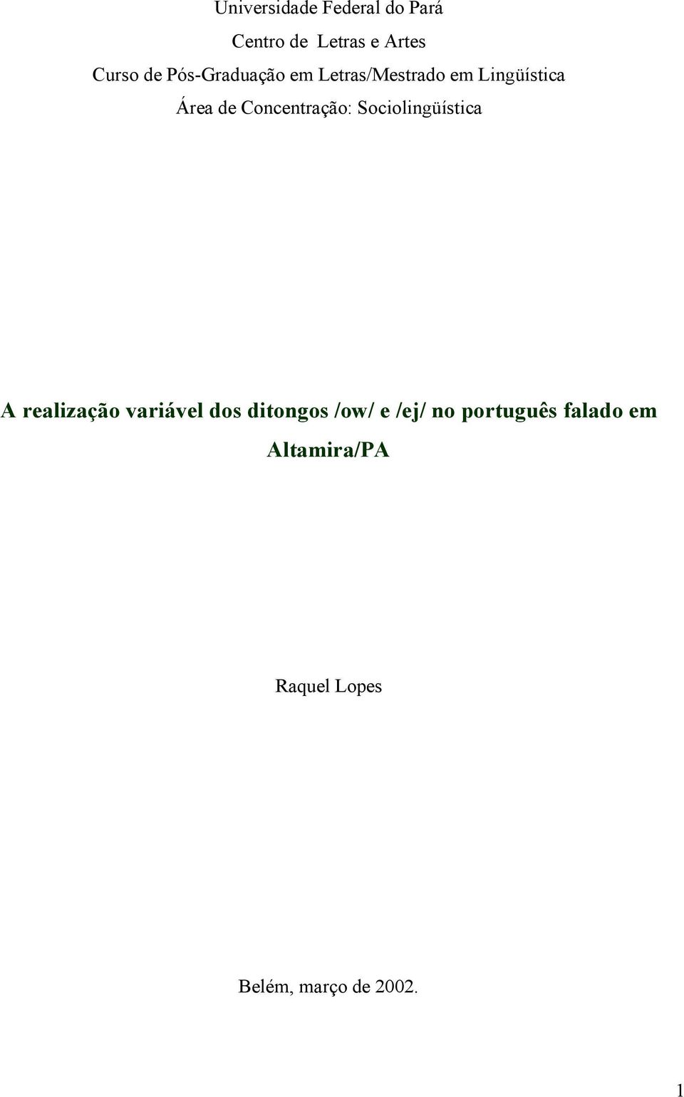 Concentração: Sociolingüística A realização variável dos ditongos