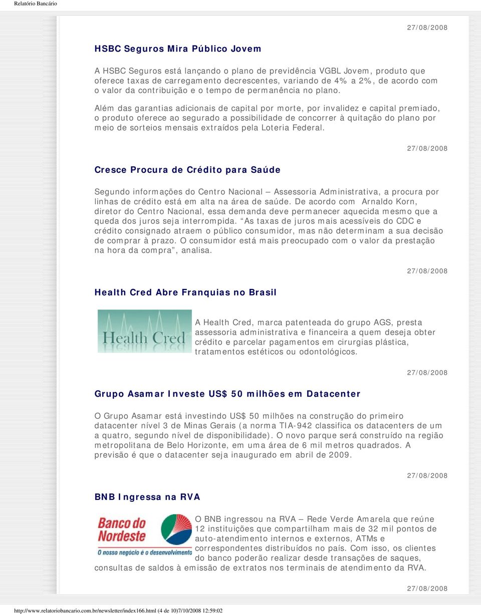 Além das garantias adicionais de capital por morte, por invalidez e capital premiado, o produto oferece ao segurado a possibilidade de concorrer à quitação do plano por meio de sorteios mensais