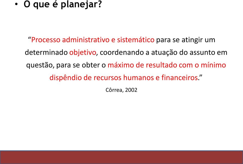 determinado objetivo, coordenando a atuação do assunto em