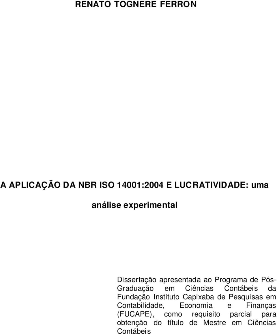 Capixaba de Pesquisas em Contabilidade, Economia e Finanças (FUCAPE), como requisito parcial para