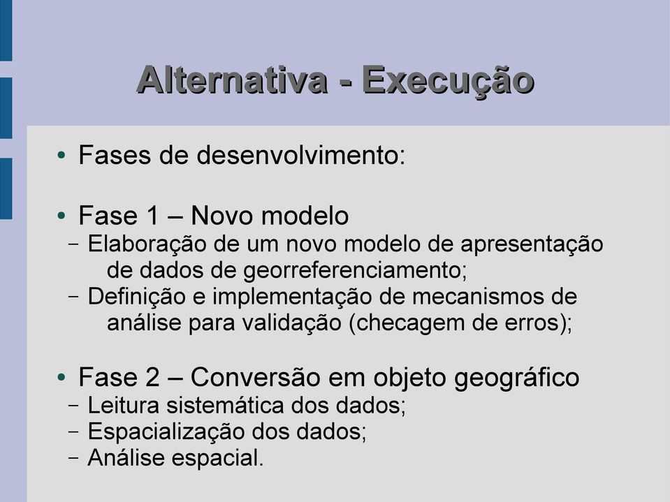 de mecanismos de análise para validação (checagem de erros); Fase 2 Conversão em