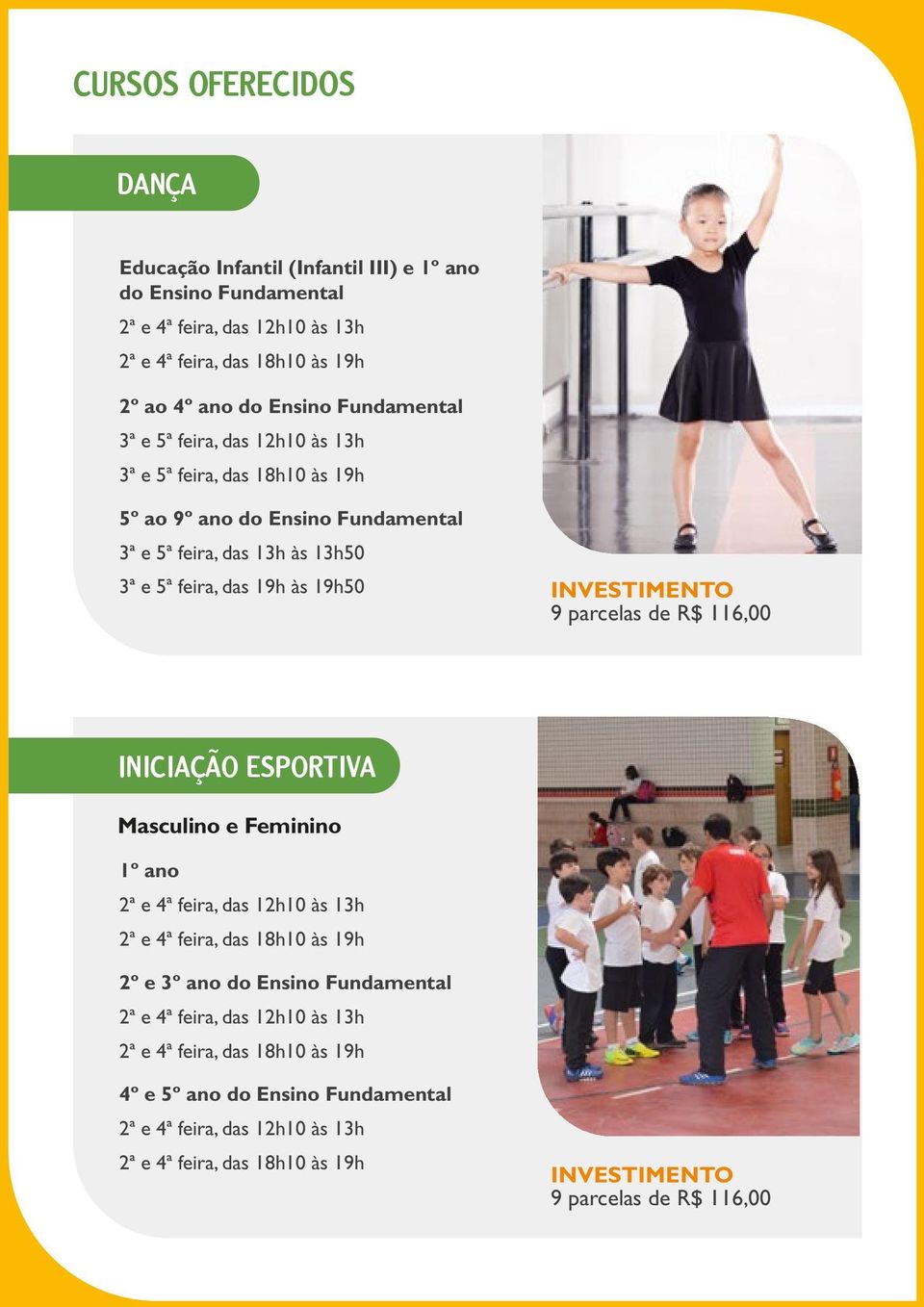 5º ao 9º ano do Ensino Fundamental 3ª e 5ª feira, das 13h às 13h50 3ª e 5ª feira, das 19h às