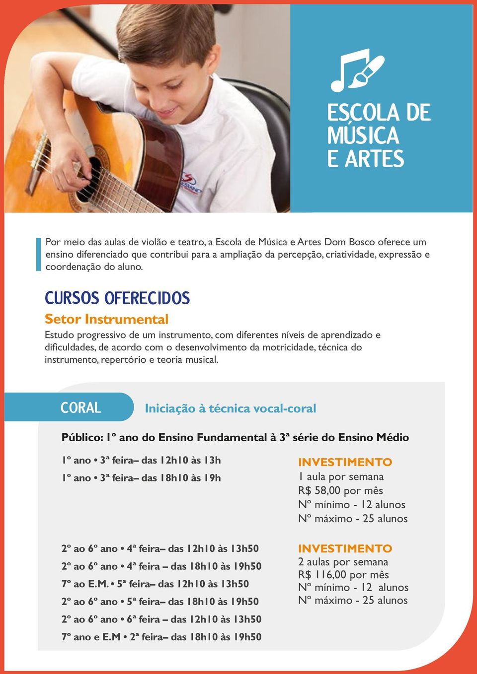 CURSOS OFERECIDOS Setor Instrumental Estudo progressivo de um instrumento, com diferentes níveis de aprendizado e dificuldades, de acordo com o desenvolvimento da motricidade, técnica do instrumento,