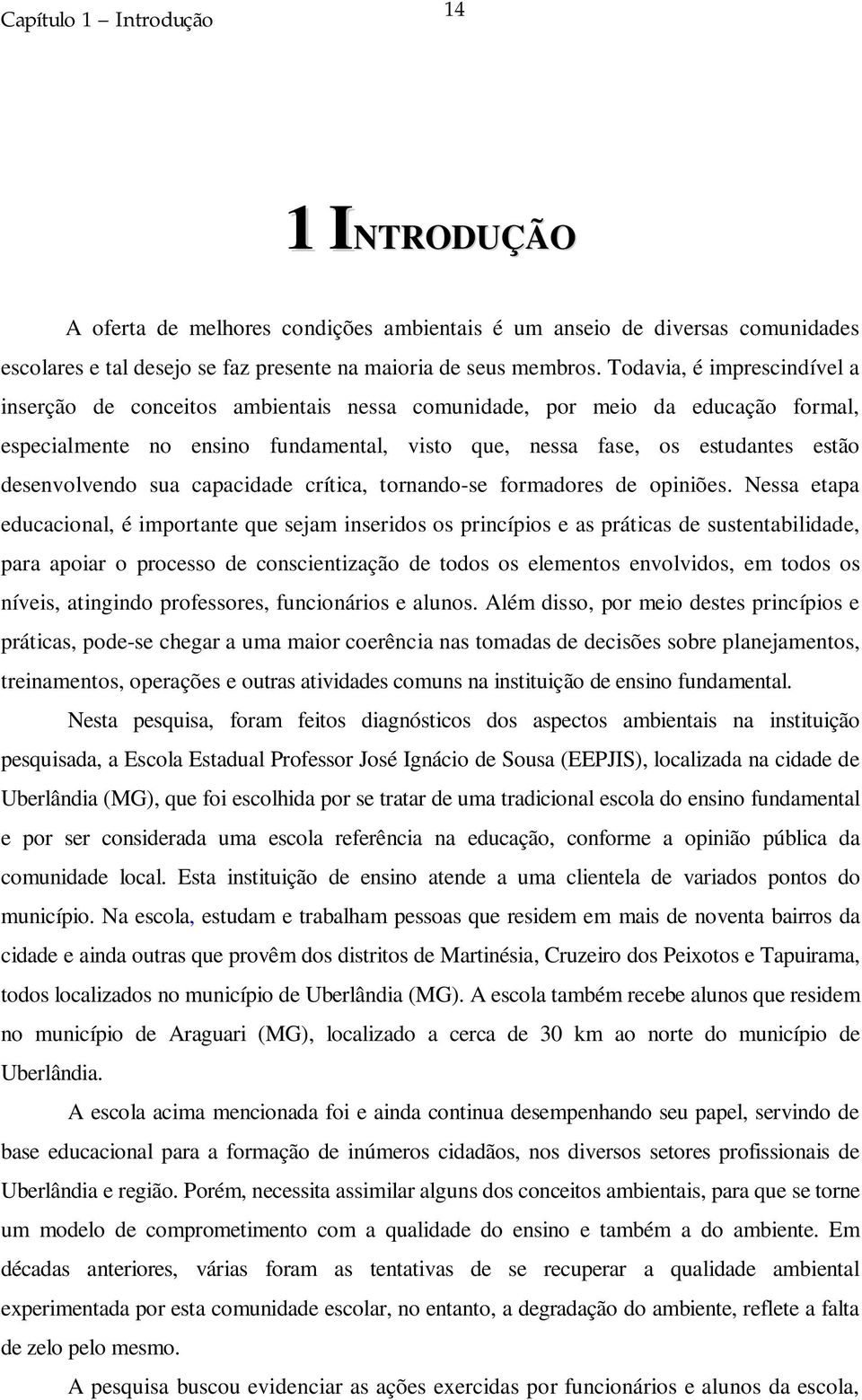 desenvolvendo sua capacidade crítica, tornando-se formadores de opiniões.