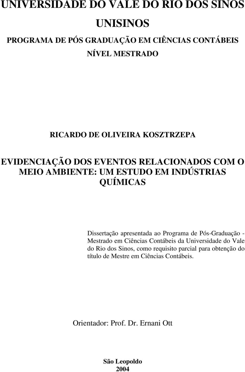 apresentada ao Programa de Pós-Graduação - Mestrado em Ciências Contábeis da Universidade do Vale do Rio dos Sinos, como