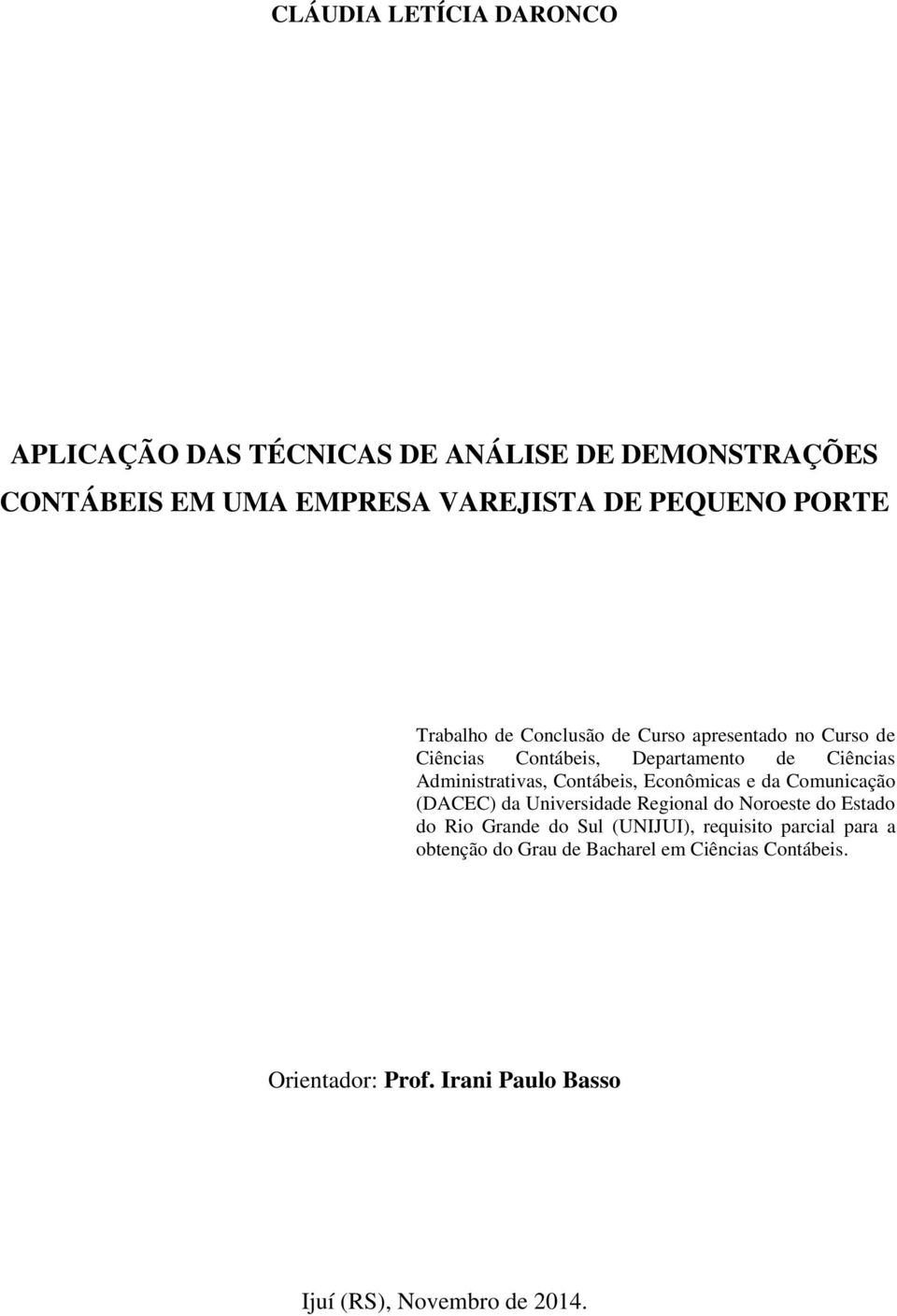 Contábeis, Econômicas e da Comunicação (DACEC) da Universidade Regional do Noroeste do Estado do Rio Grande do Sul (UNIJUI),