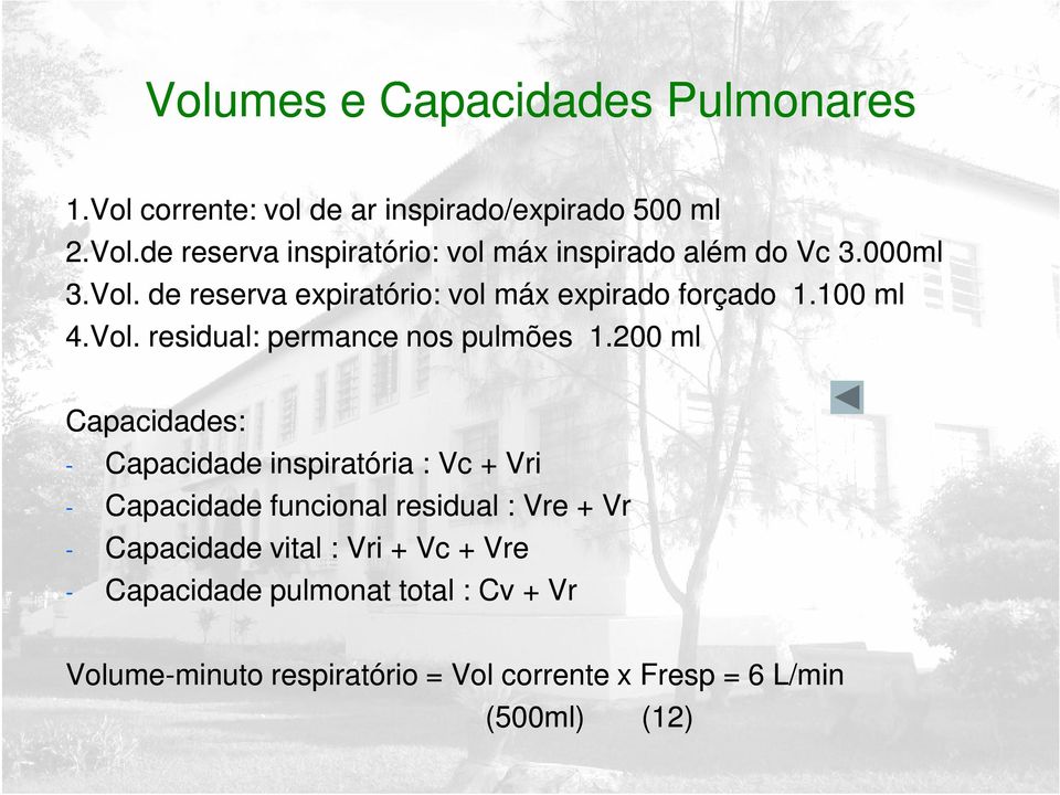 Vol. residual: permance nos pulmões 1.