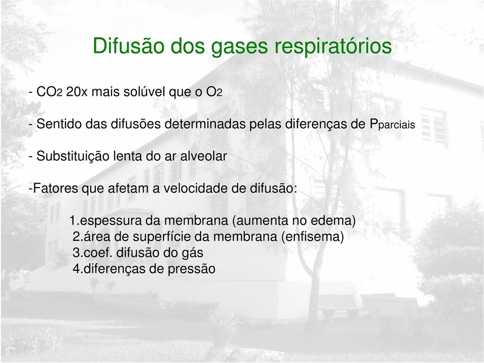 alveolar -Fatores que afetam a velocidade de difusão: 1.