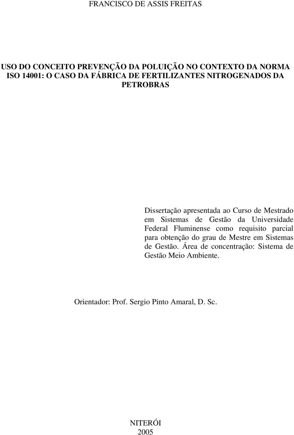 Gestão da Universidade Federal Fluminense como requisito parcial para obtenção do grau de Mestre em Sistemas de