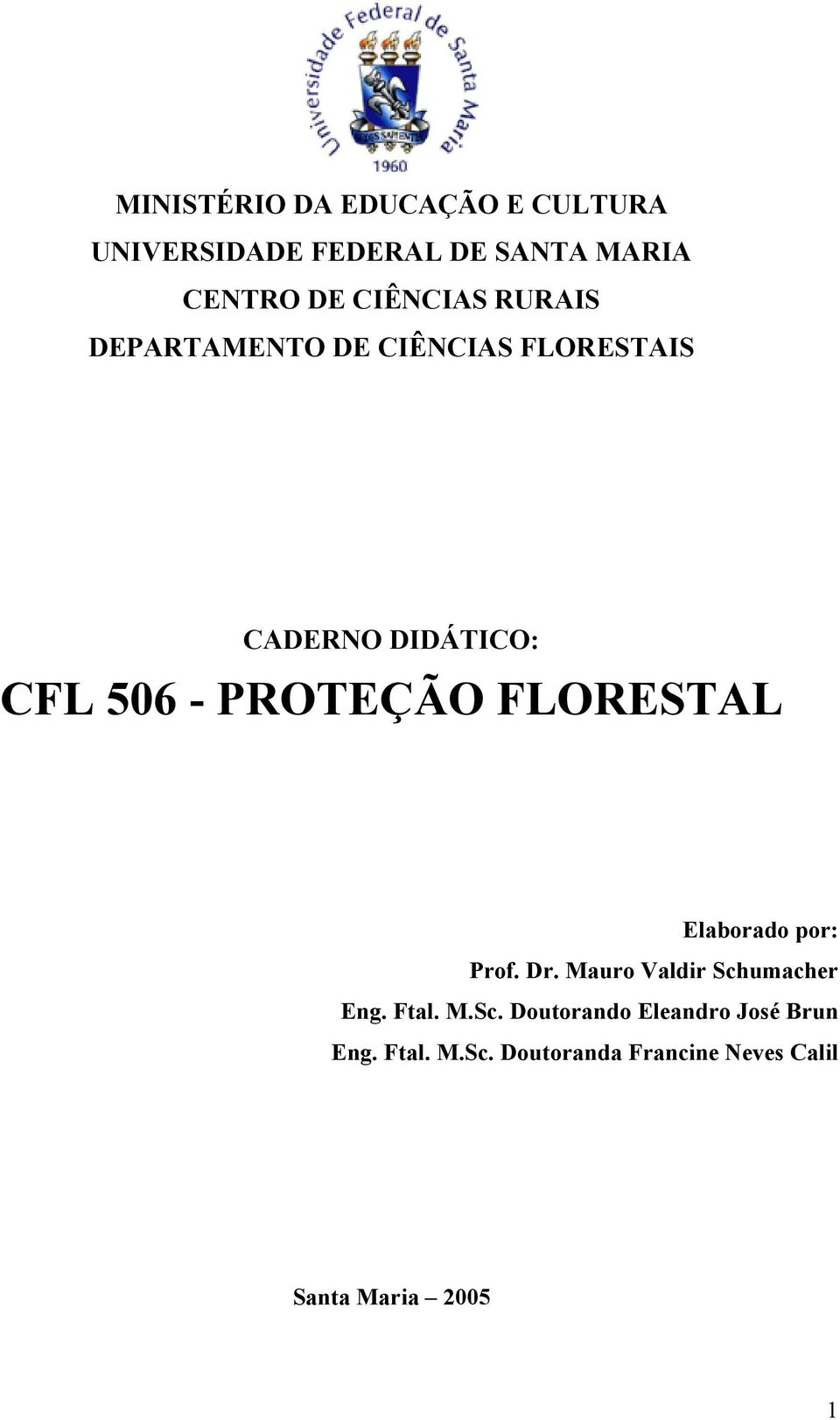 PROTEÇÃO FLORESTAL Elaborado por: Prof. Dr. Mauro Valdir Sch