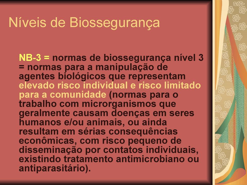 microrganismos que geralmente causam doenças em seres humanos e/ou animais, ou ainda resultam em sérias