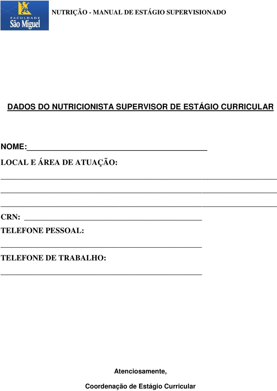 CRN: TELEFONE PESSOAL: TELEFONE DE TRABALHO: