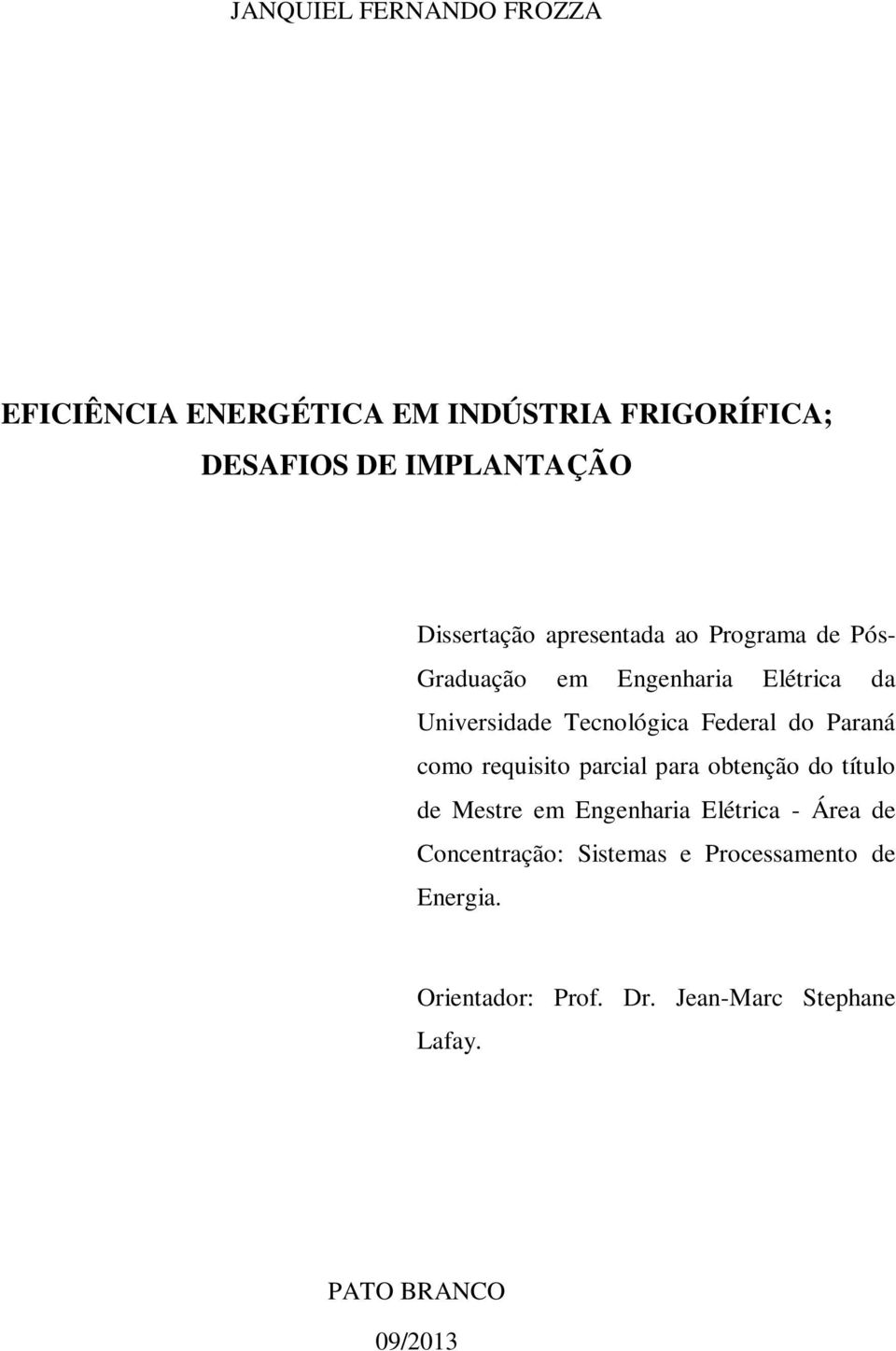 Federal do Paraná como requisito parcial para obtenção do título de Mestre em Engenharia Elétrica - Área