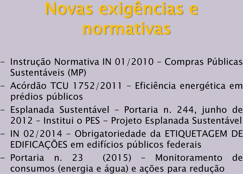 244, junho de 2012 Institui o PES - Projeto Esplanada Sustentável - IN 02/2014 Obrigatoriedade da ETIQUETAGEM