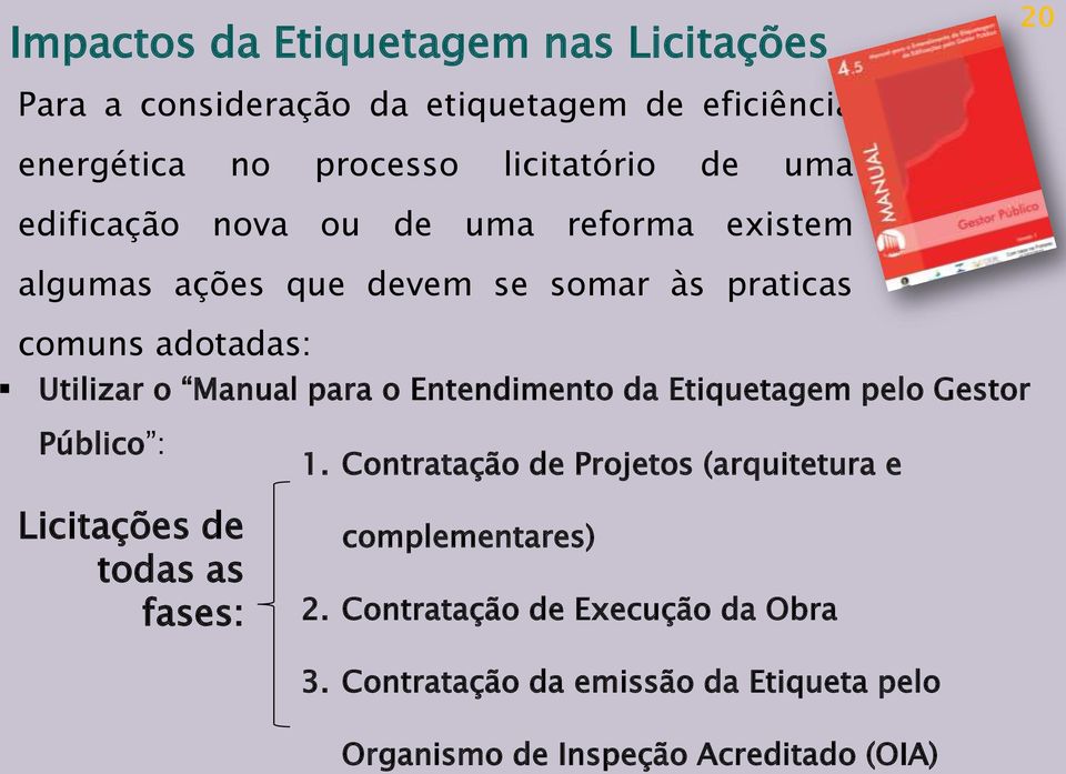 para o Entendimento da Etiquetagem pelo Gestor Público : Licitações de todas as fases: 1.