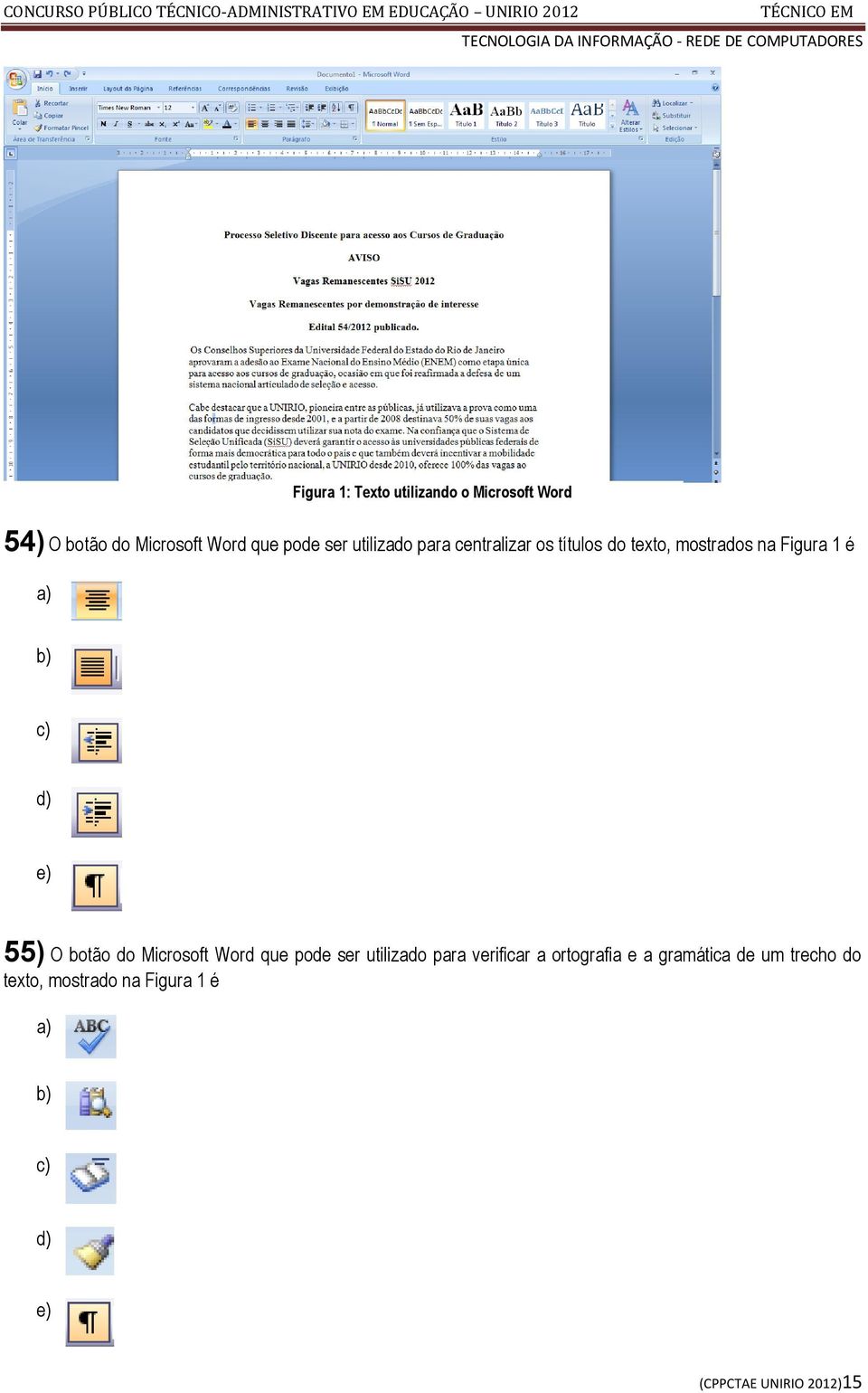 55) O botão do Microsoft Word que pode ser utilizado para verificar a ortografia e a