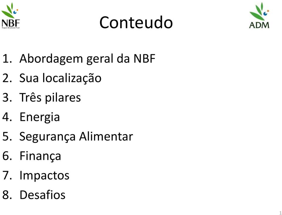 Sua localização 3. Três pilares 4.