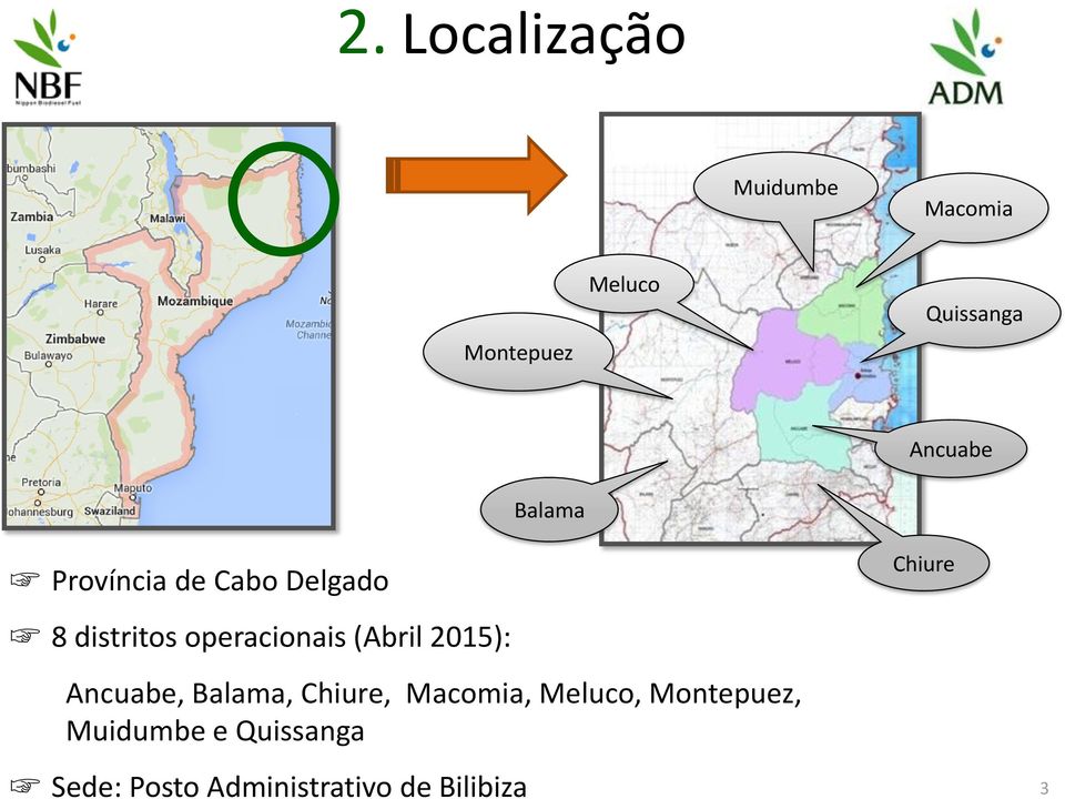 operacionais (Abril 2015): Ancuabe, Balama, Chiure, Macomia,