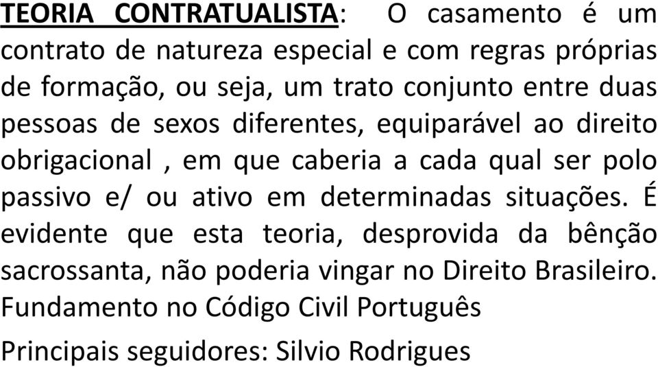 qual ser polo passivo e/ ou ativo em determinadas situações.