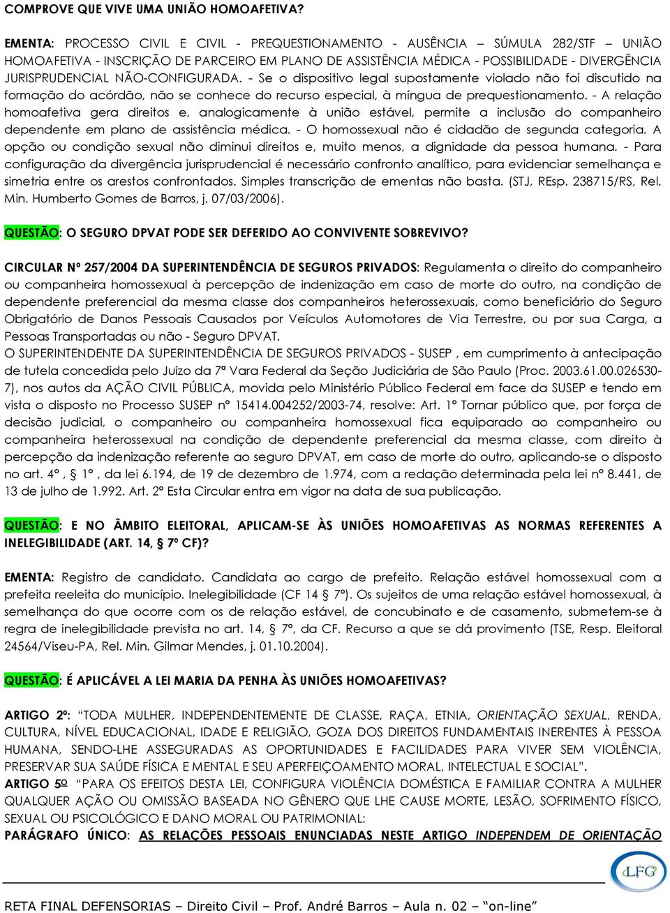 NÃO-CONFIGURADA. - Se o dispositivo legal supostamente violado não foi discutido na formação do acórdão, não se conhece do recurso especial, à míngua de prequestionamento.