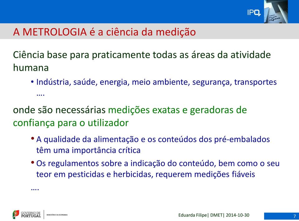 onde são necessárias medições exatas e geradoras de confiança para o utilizador A qualidade da alimentação e os