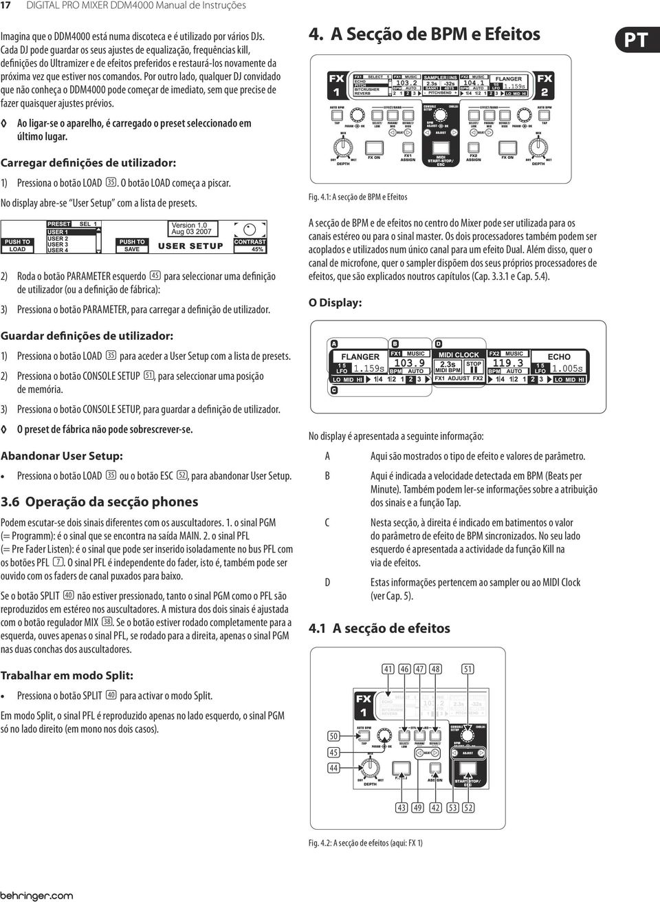 Por outro lado, qualquer DJ convidado que não conheça o DDM4000 pode começar de imediato, sem que precise de fazer quaisquer ajustes prévios.