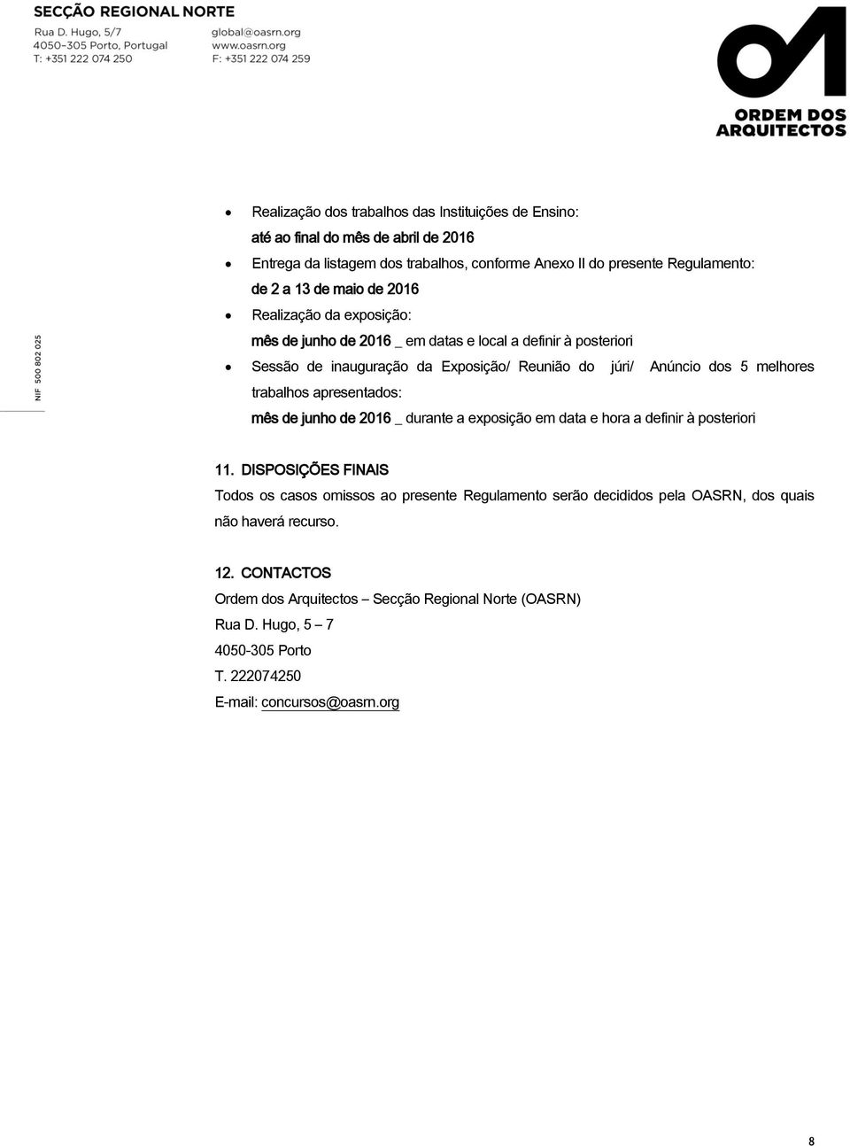 trabalhos apresentados: mês de junho de 2016 _ durante a exposição em data e hora a definir à posteriori 11.