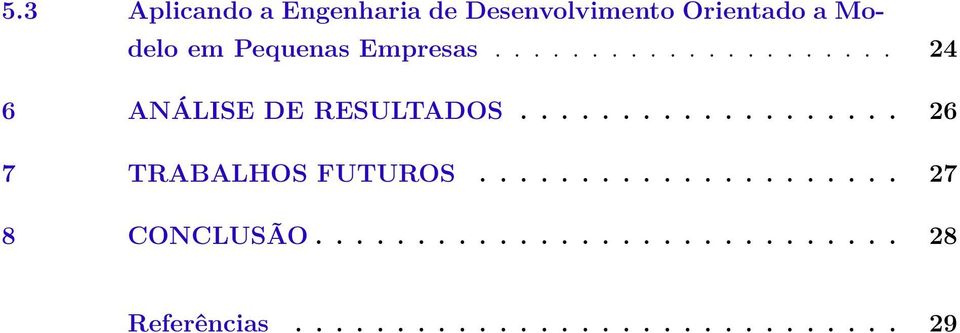 .................. 26 7 TRABALHOS FUTUROS..................... 27 8 CONCLUSÃO.