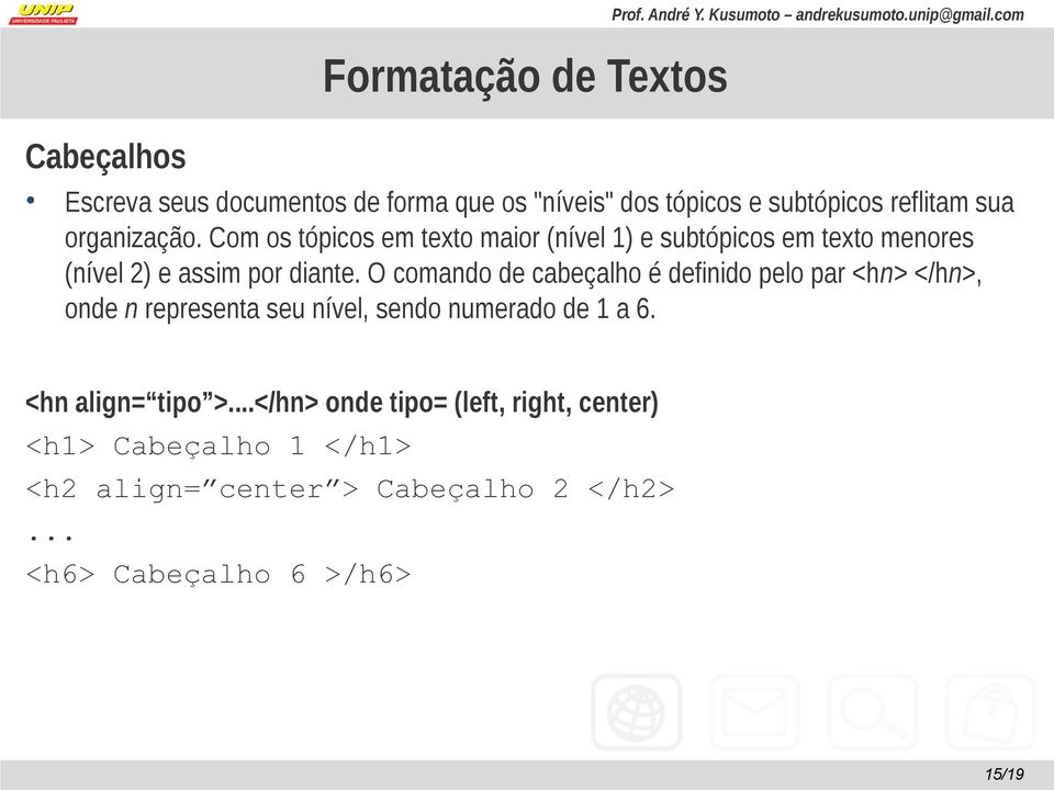 Com os tópicos em texto maior (nível 1) e subtópicos em texto menores (nível 2) e assim por diante.