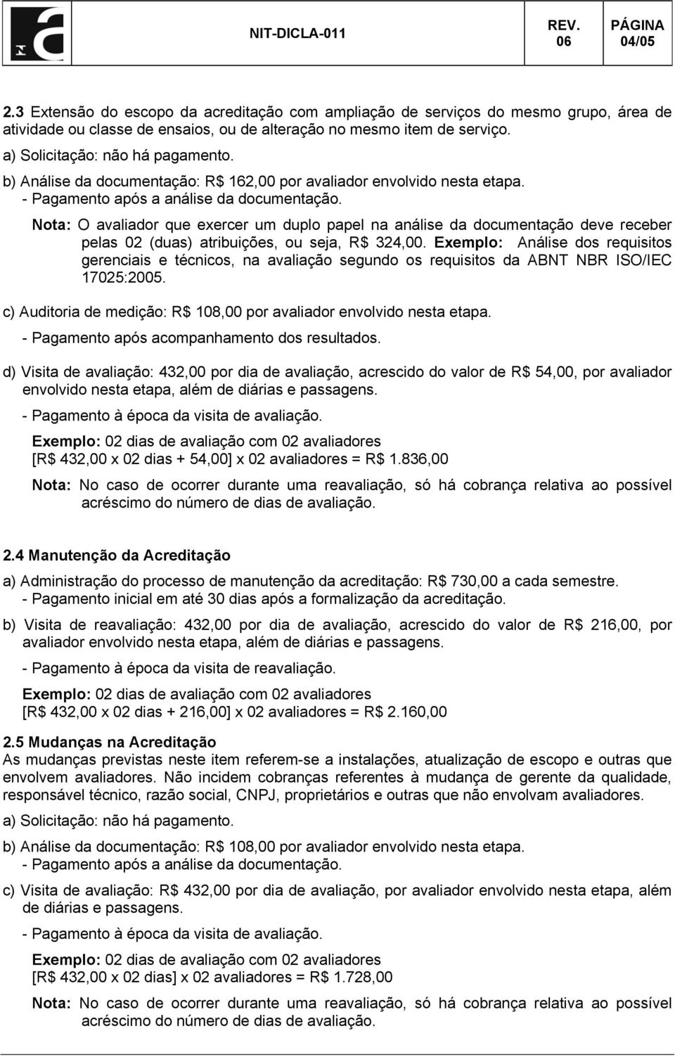 Exemplo: Análise dos requisitos 17025:2005. - Pagamento após acompanhamento dos resultados.