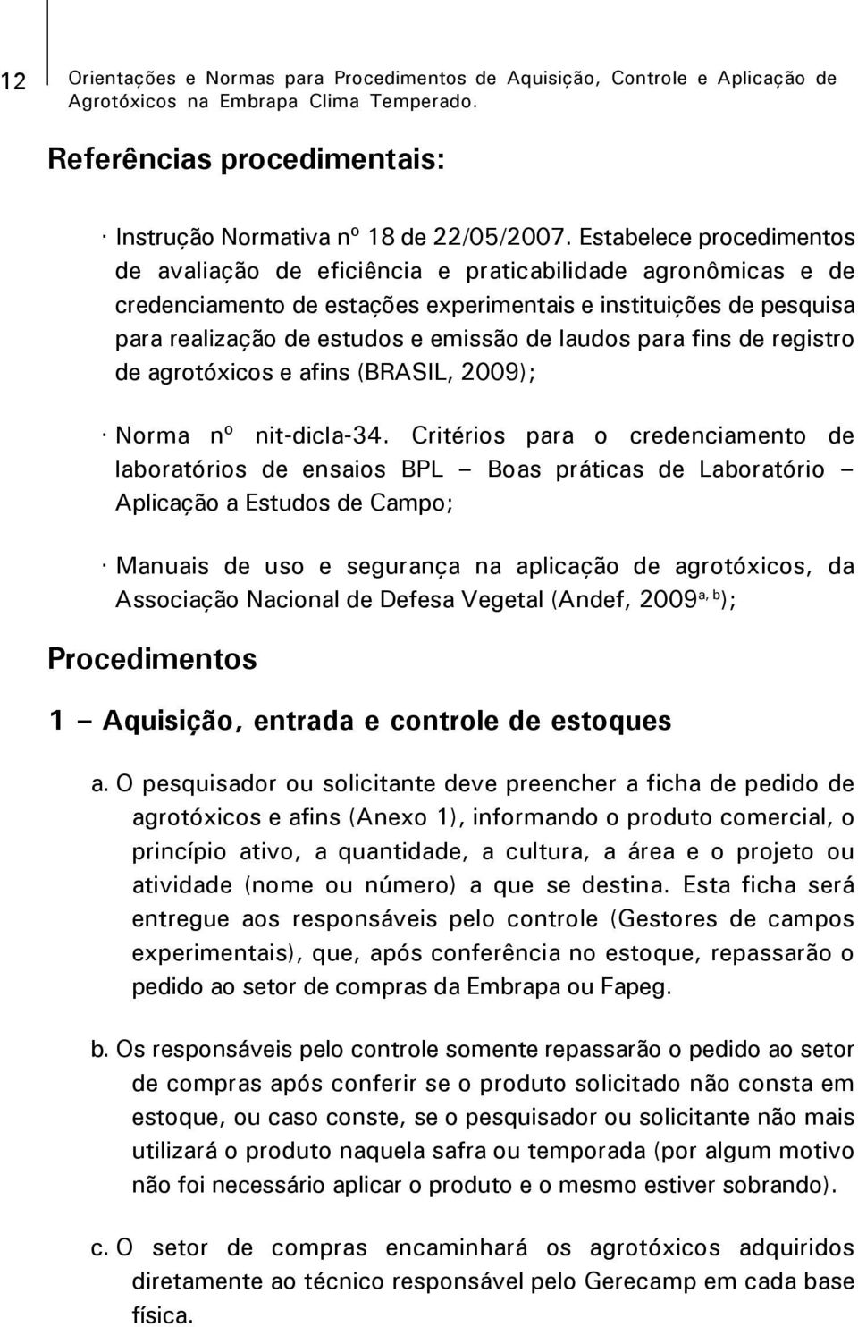 laudos para fins de registro de agrotóxicos e afins (BRASIL, 2009); Norma nº nit-dicla-34.