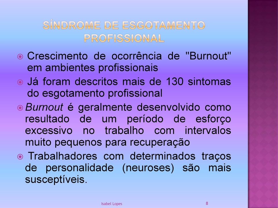 um período de esforço excessivo no trabalho com intervalos muito pequenos para recuperação